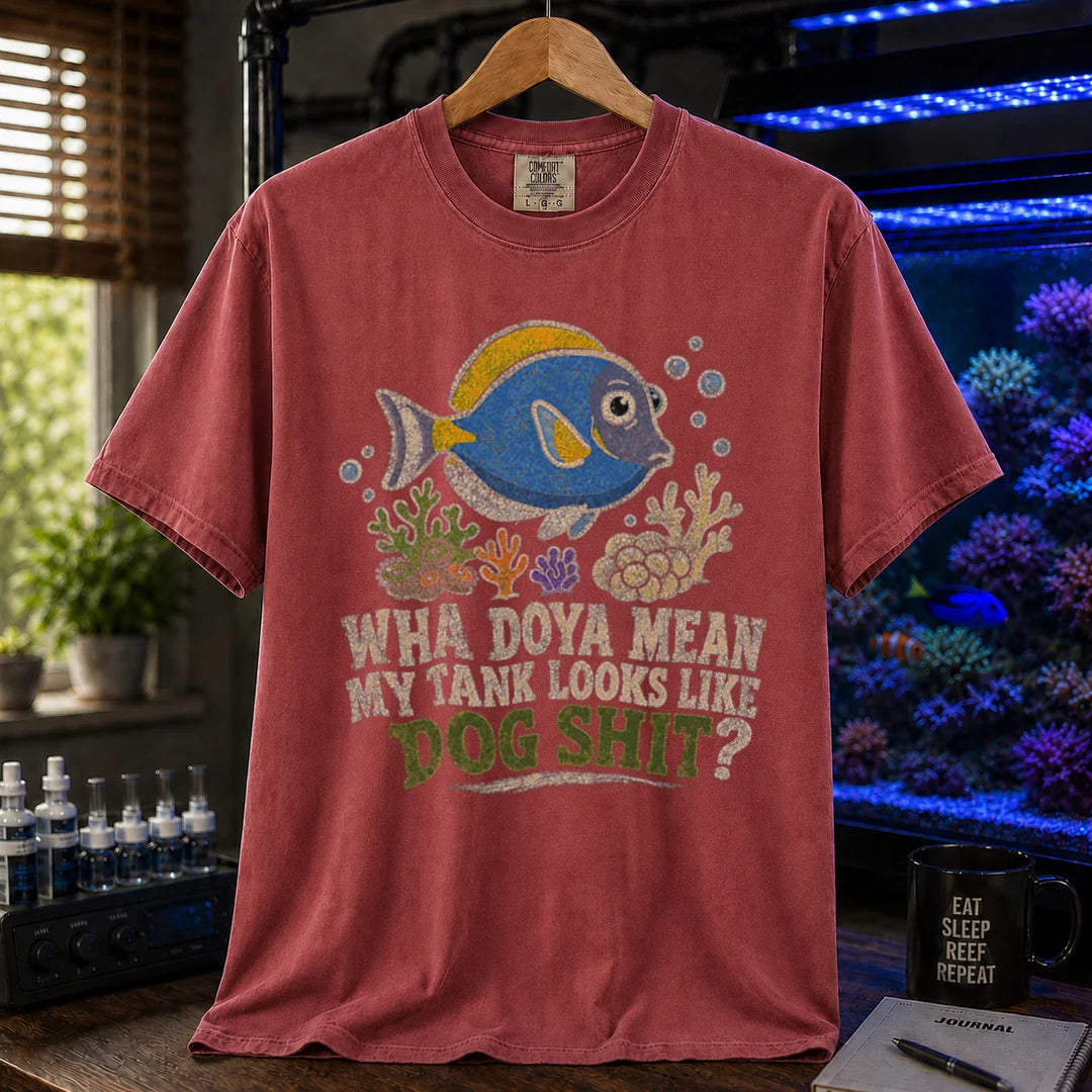 Saltwater aquarium graphic t-shirt featuring a blue tang illustration and text: WHA DOYA MEAN MY TANK LOOKS LIKE DOG SHIT?, maroon, red crew neck tee
