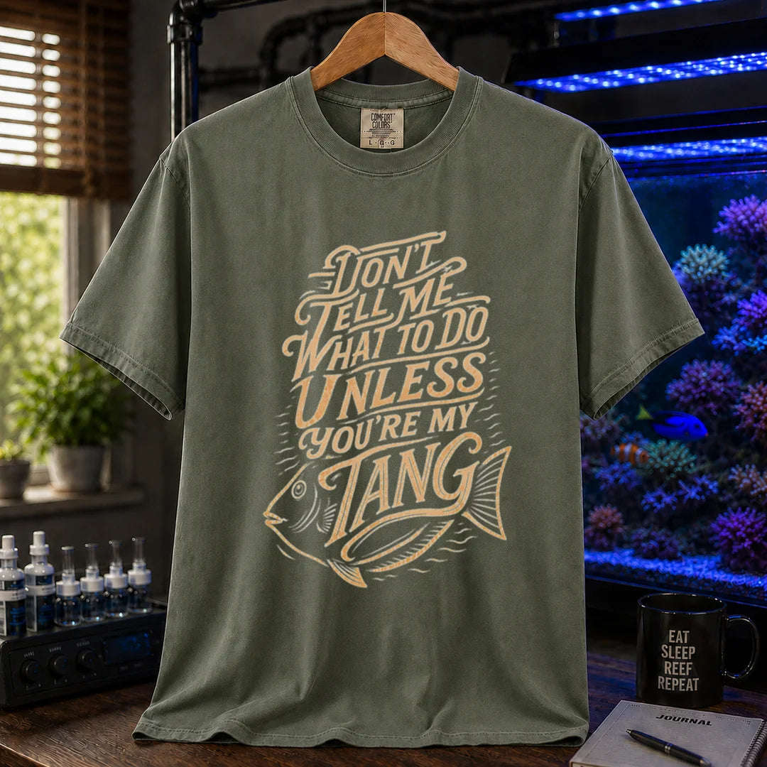 Saltwater aquarium graphic t-shirt featuring distressed cream typography and a tang fish illustration reading Don't Tell Me What To Do Unless You're My Tang, military green crew neck tee