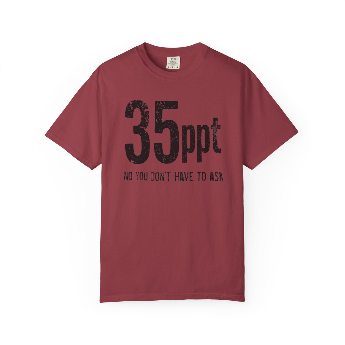 Broke Reefers saltwater aquarium graphic t-shirt featuring bold, minimalist text that reads: 35ppt NO YOU DON’T HAVE TO ASK, maroon crew neck tee