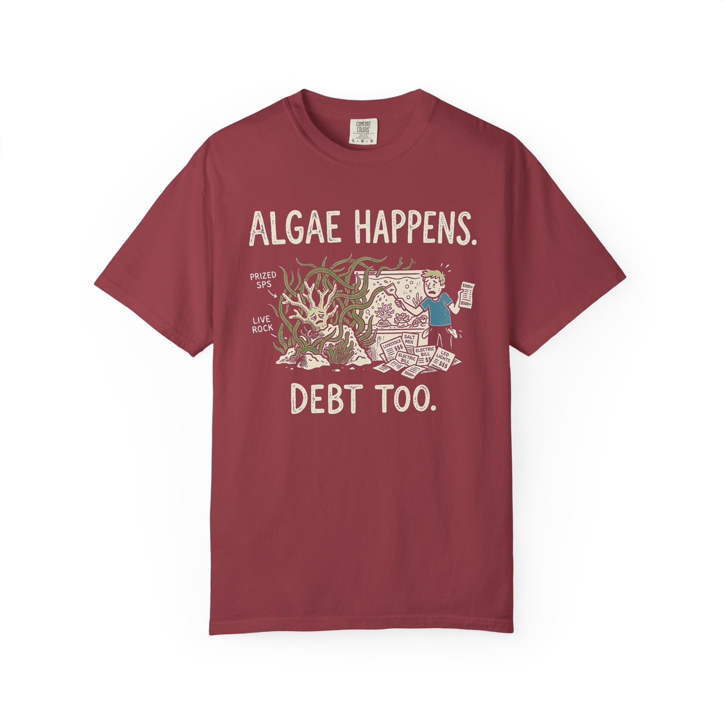 Broke Reefers saltwater aquarium graphic t-shirt featuring a cartoon illustration of a hobbyist with algae-covered coral and receipts, with the text: ALGAE HAPPENS. DEBT TOO., maroon crew neck tee