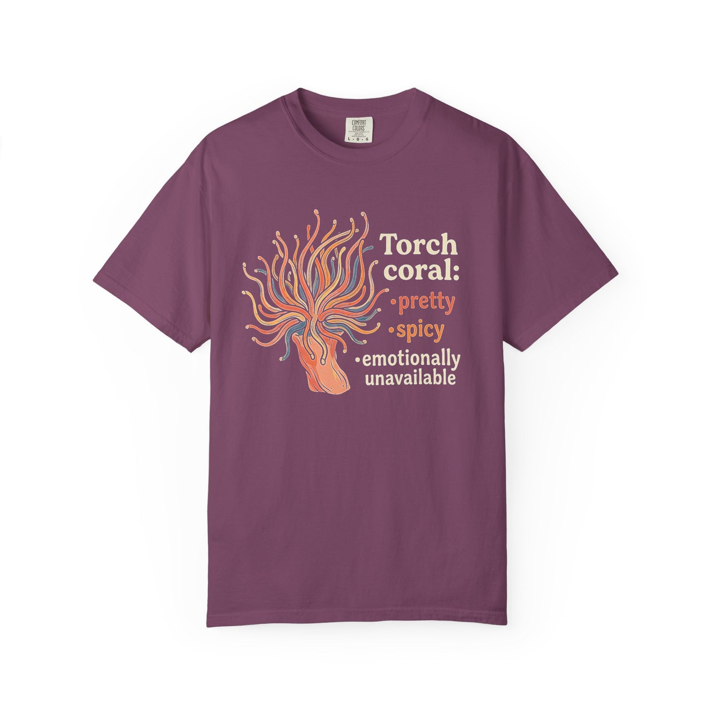 TORCH CORAL: PRETTY, SPICY, EMOTIONALLY UNAVAILABLE – Saltwater Aquarium Graphic T-Shirt