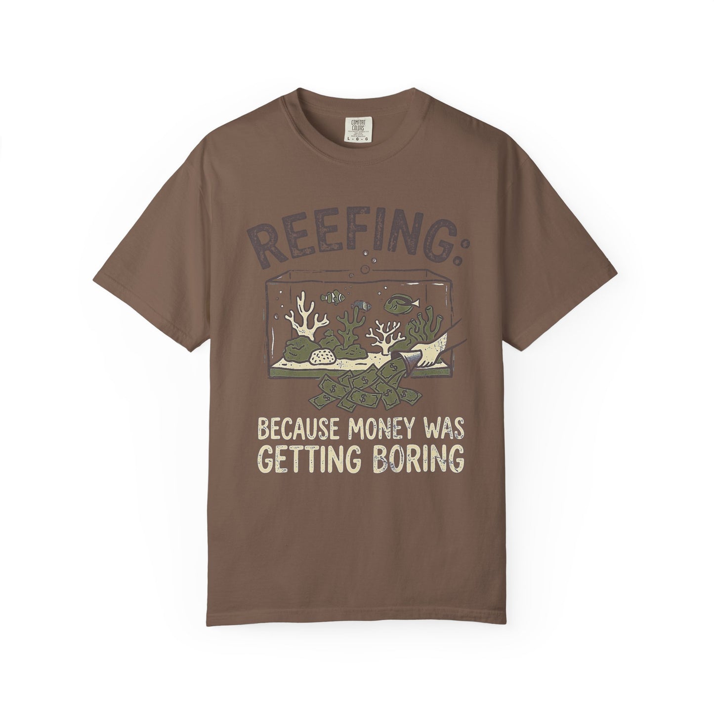 REEFING: BECAUSE MONEY WAS GETTING BORING – Saltwater Aquarium Graphic T-Shirt