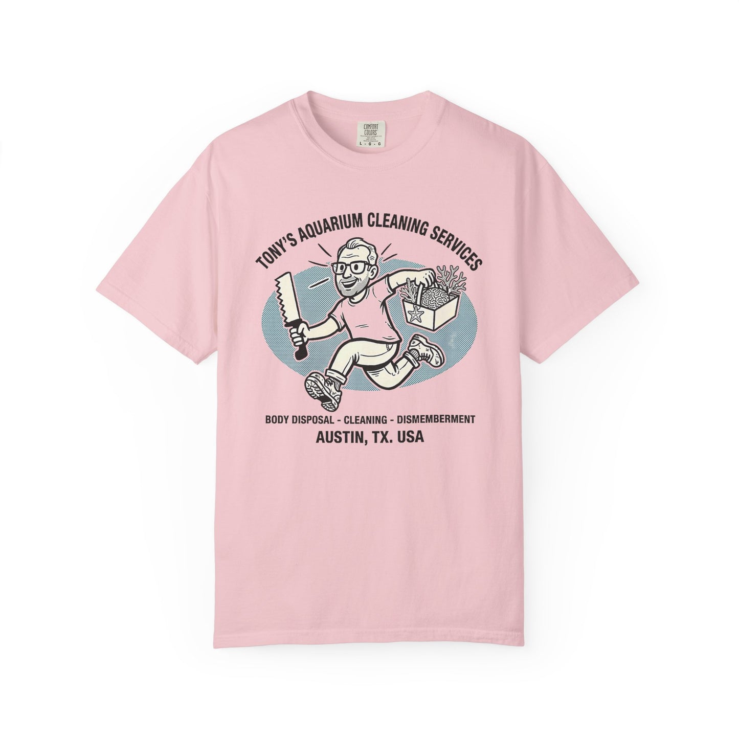 Broke Reefers graphic t-shirt featuring a humorous cartoon illustration with the text: TONY’S AQUARIUM CLEANING SERVICES, BODY DISPOSAL - CLEANING - DISMEMBERMENT, AUSTIN, TX. USA, pink crew neck tee