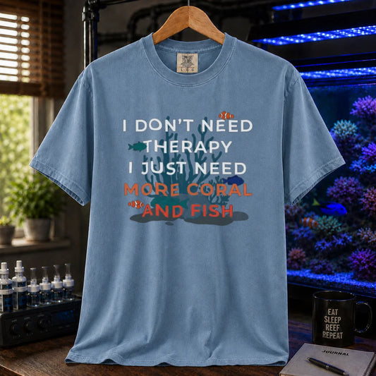 Saltwater aquarium graphic t-shirt featuring a reef background and text: I DON'T NEED THERAPY I JUST NEED MORE CORAL AND FISH, blue crew neck tee