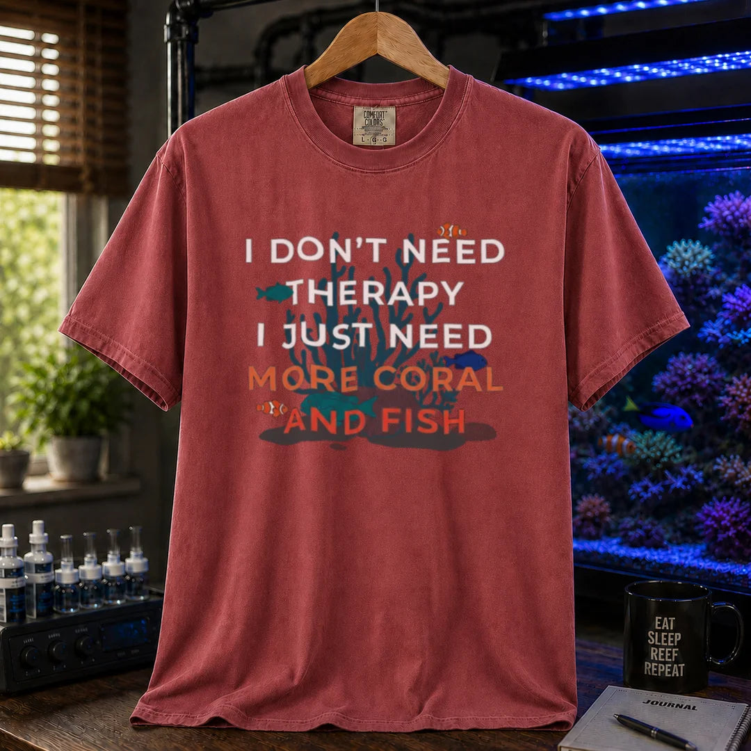 Saltwater aquarium graphic t-shirt featuring a reef background and text: I DON'T NEED THERAPY I JUST NEED MORE CORAL AND FISH, maroon crew neck tee