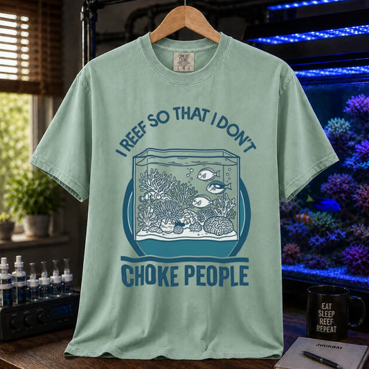 Saltwater aquarium graphic t-shirt featuring an aquarium illustration and text: I REEF SO THAT I DON'T CHOKE PEOPLE, green crew neck tee