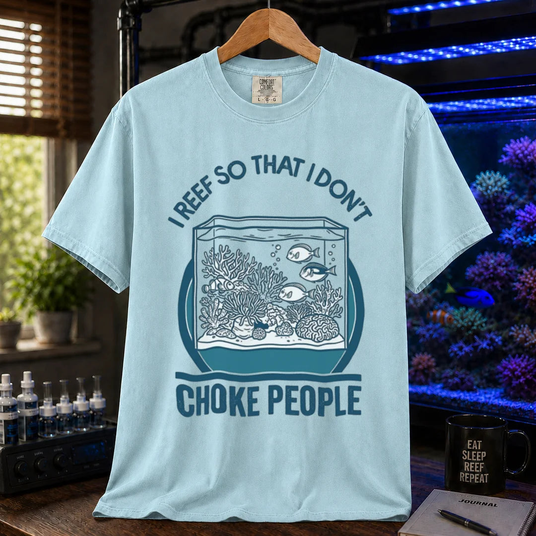 Saltwater aquarium graphic t-shirt featuring an aquarium illustration and text: I REEF SO THAT I DON'T CHOKE PEOPLE, light blue crew neck tee