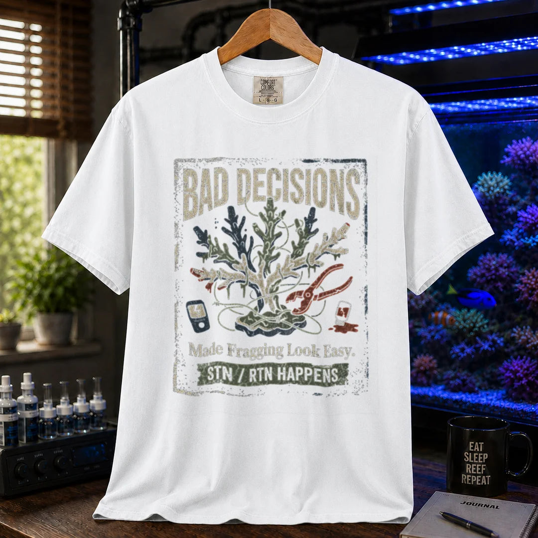 Saltwater aquarium graphic t-shirt featuring a distressed fragging illustration with tools and text: BAD DECISIONS Made Fragging Look Easy. STN / RTN HAPPENS, white crew neck tee