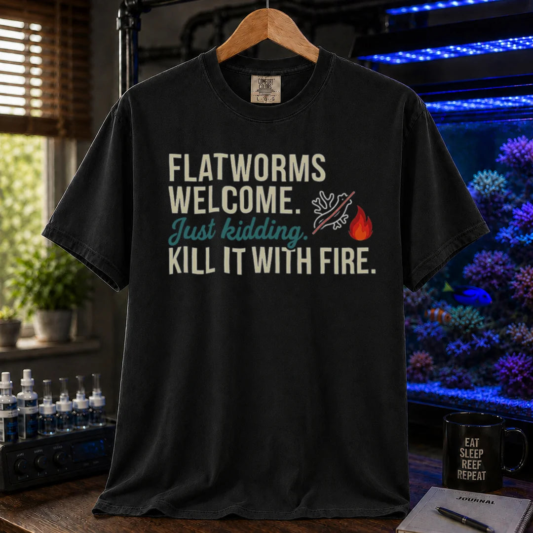 Saltwater aquarium graphic t-shirt featuring flatworm pest illustration and text: FLATWORMS WELCOME. Just kidding. KILL IT WITH FIRE., black crew neck tee
