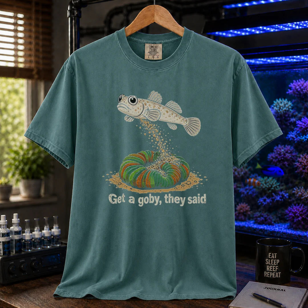 Saltwater aquarium graphic t-shirt featuring a goby dumping sand on a coral illustration and text: Get a goby, they said, green crew neck tee