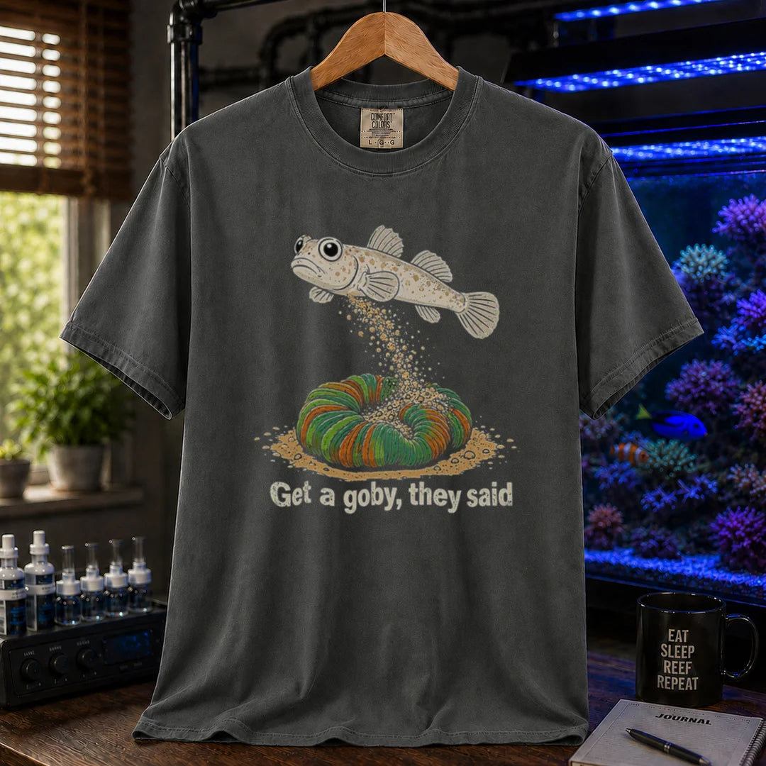Saltwater aquarium graphic t-shirt featuring a goby dumping sand on a coral illustration and text: Get a goby, they said, dark grey crew neck tee