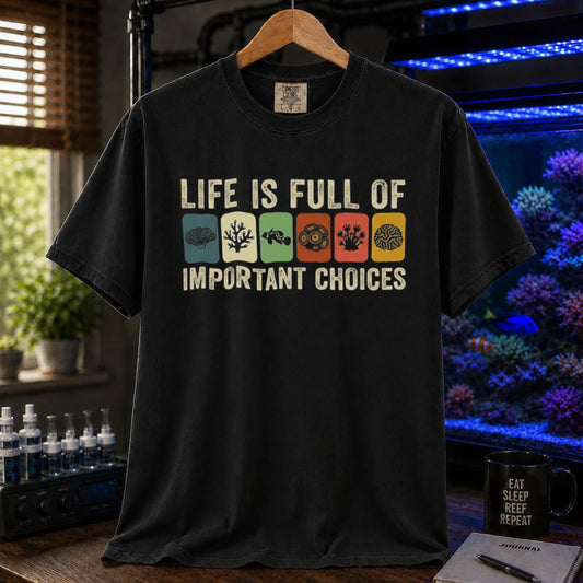 Saltwater aquarium graphic t-shirt featuring colorful coral icons and text: LIFE IS FULL OF IMPORTANT CHOICES, black crew neck tee