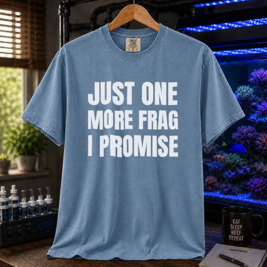 Saltwater aquarium graphic t-shirt featuring bold block text: JUST ONE MORE FRAG I PROMISE, blue crew neck tee