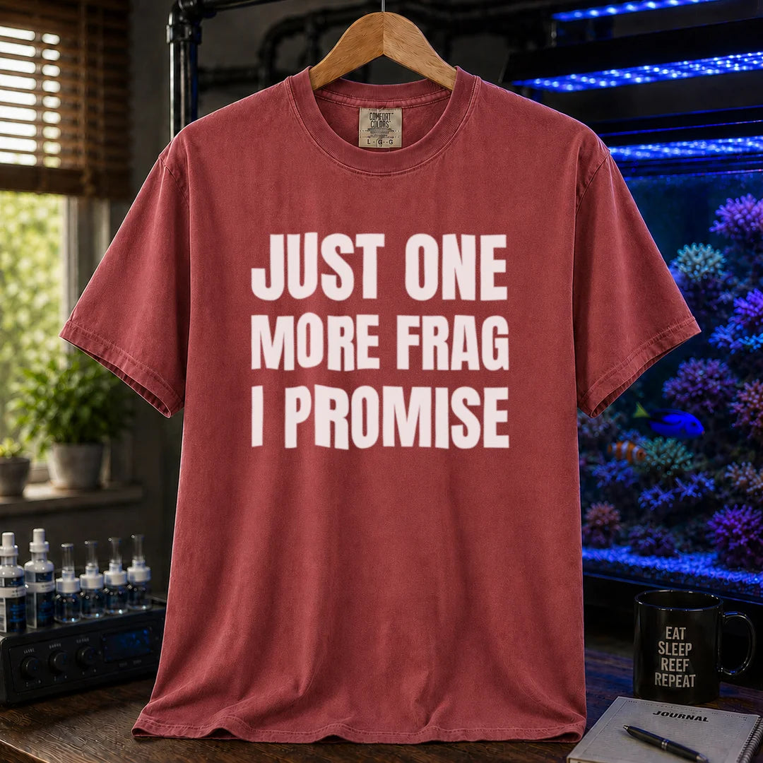 Saltwater aquarium graphic t-shirt featuring bold block text: JUST ONE MORE FRAG I PROMISE, maroon, red crew neck tee