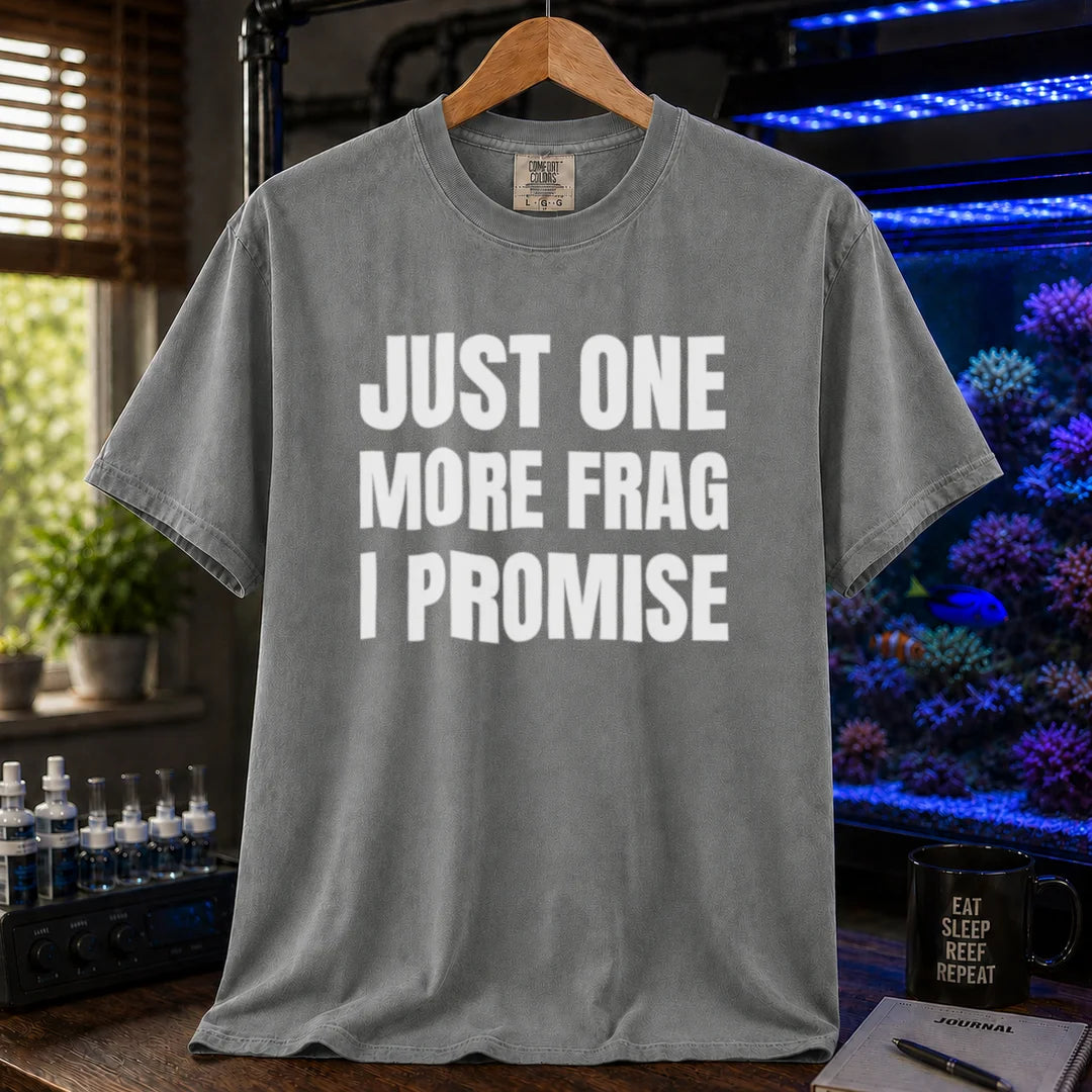 Saltwater aquarium graphic t-shirt featuring bold block text: JUST ONE MORE FRAG I PROMISE, grey crew neck tee