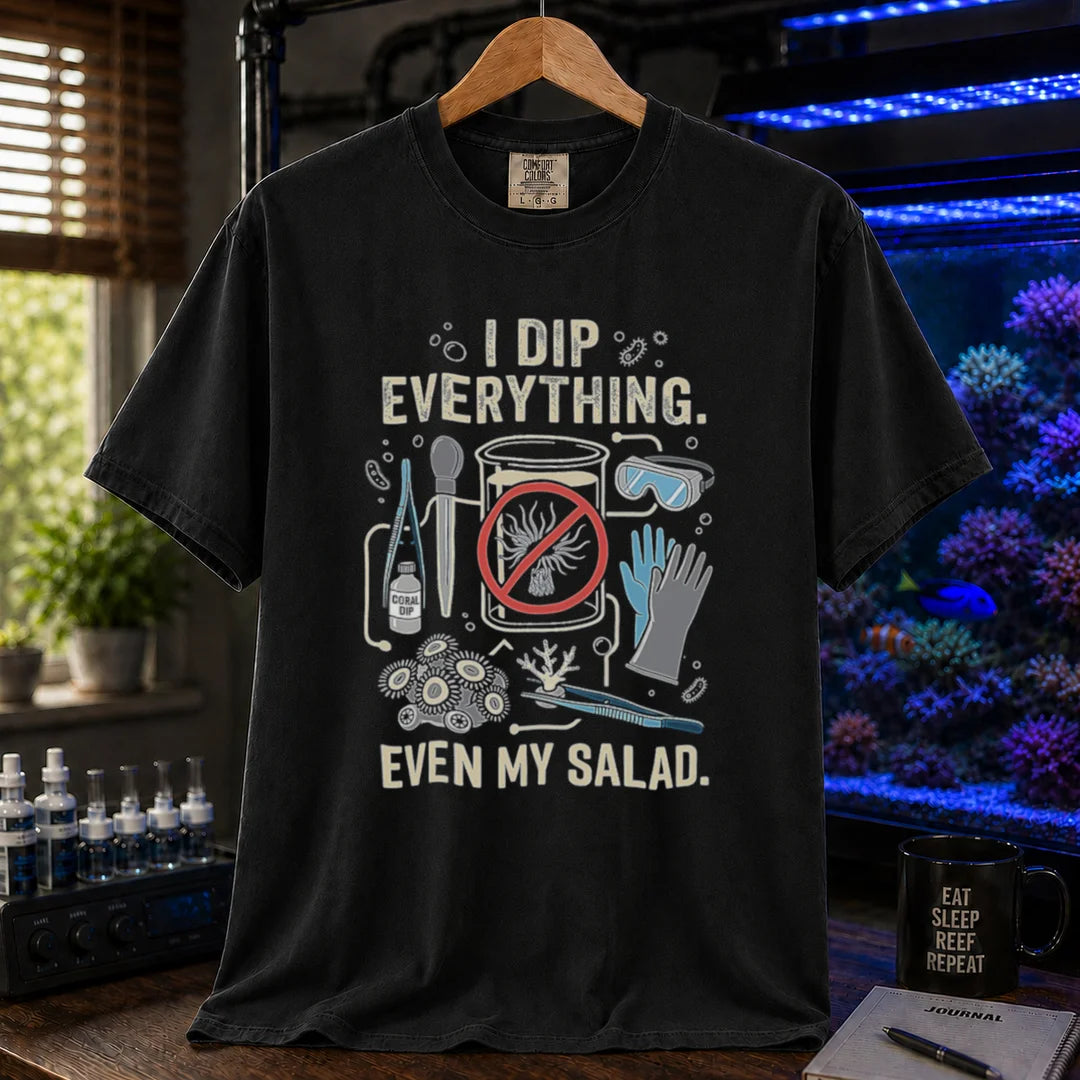 Saltwater aquarium graphic t-shirt featuring coral dipping gear and text: I DIP EVERYTHING. EVEN MY SALAD., black crew neck tee
