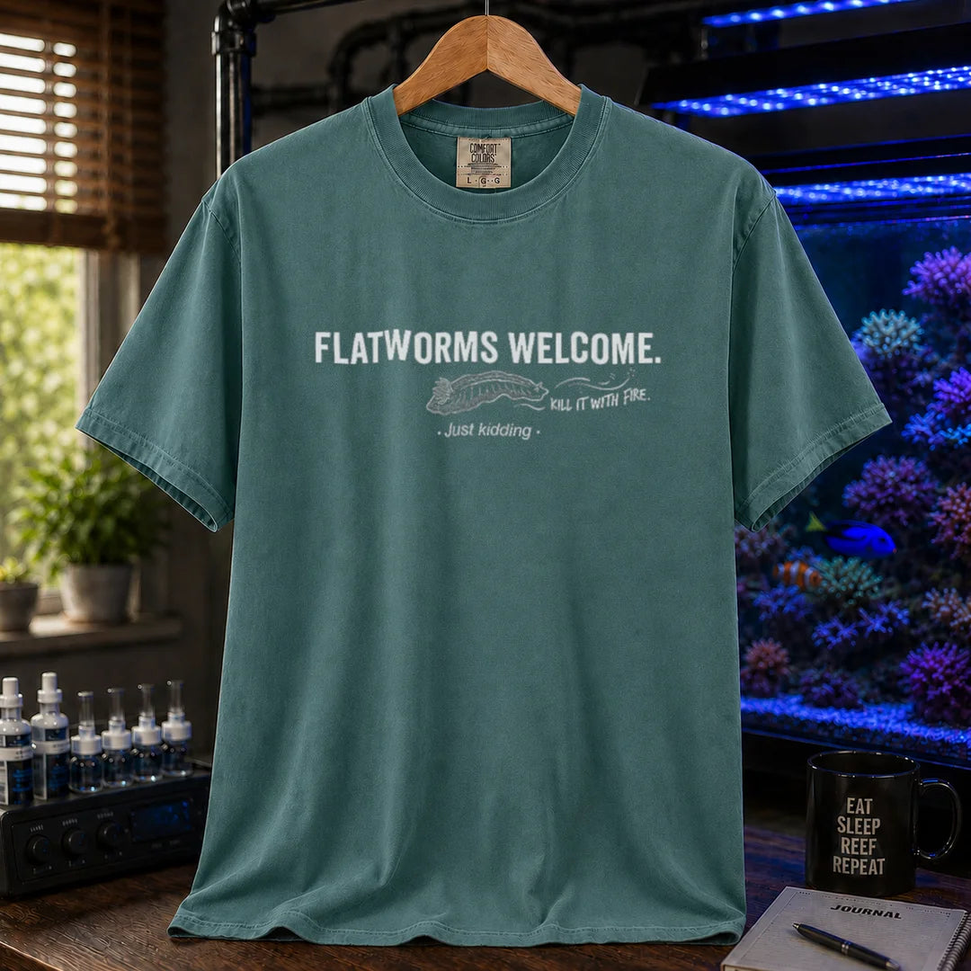 Saltwater aquarium graphic t-shirt featuring a flatworm illustration and text: FLATWORMS WELCOME. KILL IT WITH FIRE. . Just kidding ., green crew neck tee
