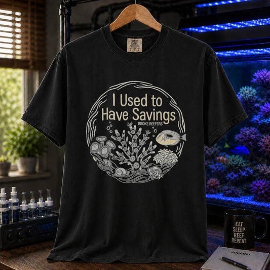 Saltwater aquarium graphic t-shirt featuring a circular reef illustration and text: I Used to Have Savings BROKE REEFERS, black crew neck tee
