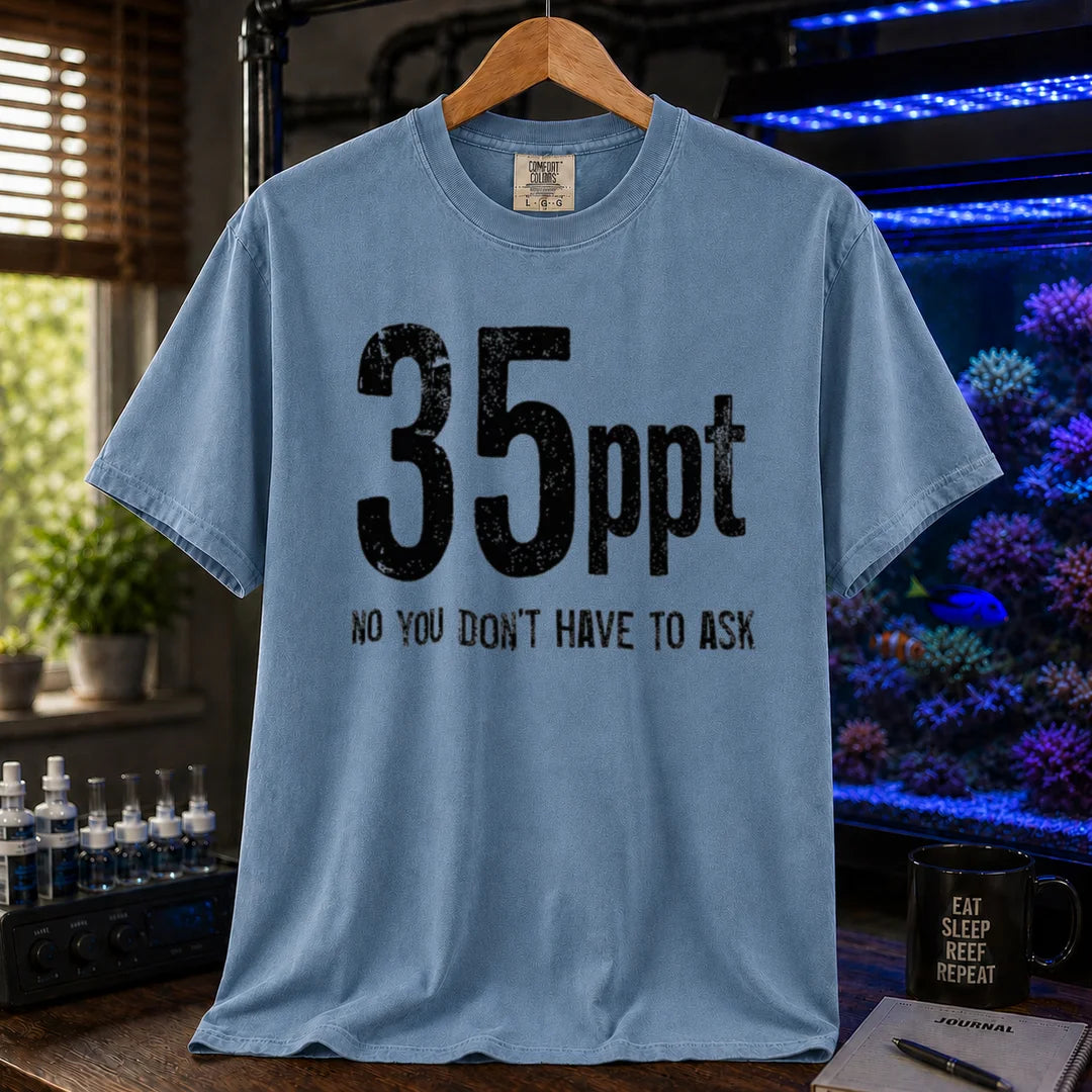 Saltwater aquarium graphic t-shirt featuring bold distressed text: 35ppt NO YOU DON'T HAVE TO ASK, blue crew neck tee