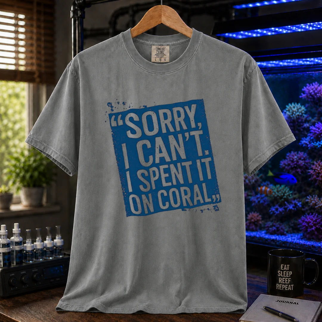 Saltwater aquarium graphic t-shirt featuring a distressed blue stamp graphic with white text reading Sorry, I Can't. I Spent It On Coral., grey crew neck tee