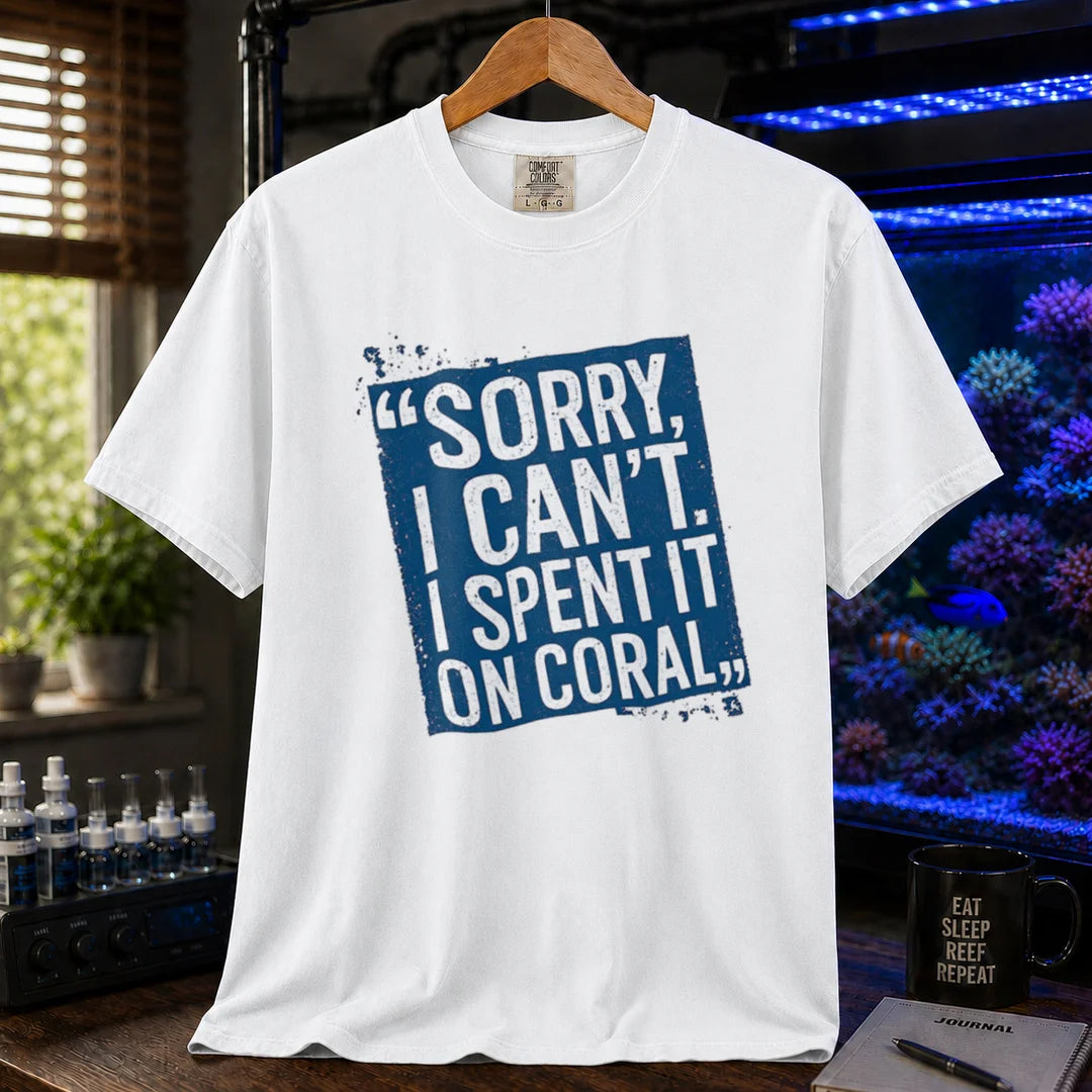 Saltwater aquarium graphic t-shirt featuring a distressed blue stamp graphic with white text reading Sorry, I Can't. I Spent It On Coral., white crew neck tee