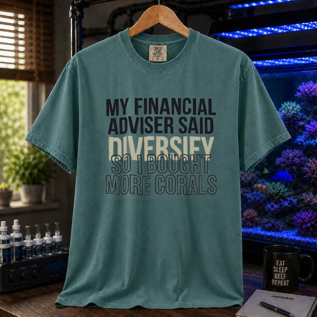 Saltwater aquarium graphic t-shirt featuring bold text reading My Financial Adviser Said Diversify So I Bought More Corals, green crew neck te