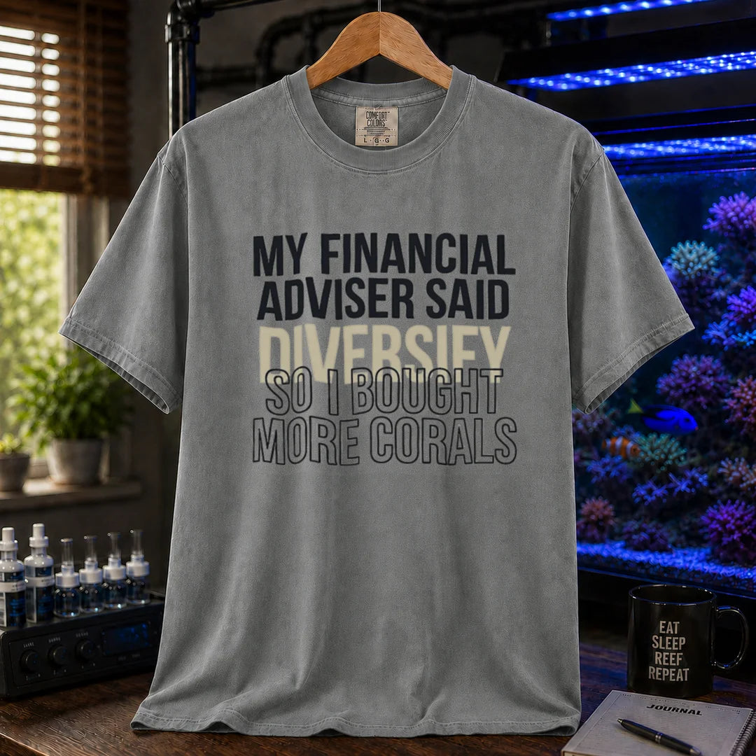 Saltwater aquarium graphic t-shirt featuring bold text reading My Financial Adviser Said Diversify So I Bought More Corals, grey crew neck te