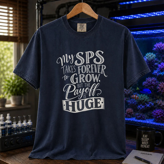 Saltwater aquarium graphic t-shirt featuring distressed white script and block typography reading My SPS Takes Forever to Grow, But the Payoff is Huge, navy crew neck tee