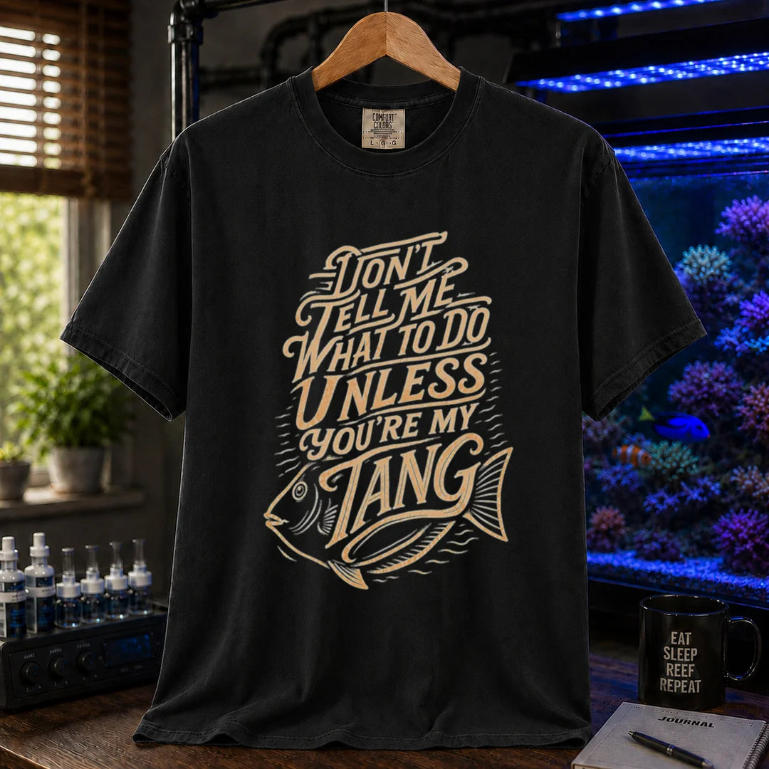 Saltwater aquarium graphic t-shirt featuring distressed cream typography and a tang fish illustration reading Don't Tell Me What To Do Unless You're My Tang, black crew neck tee