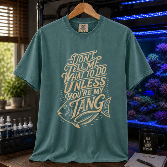 Saltwater aquarium graphic t-shirt featuring distressed cream typography and a tang fish illustration reading Don't Tell Me What To Do Unless You're My Tang, green crew neck tee