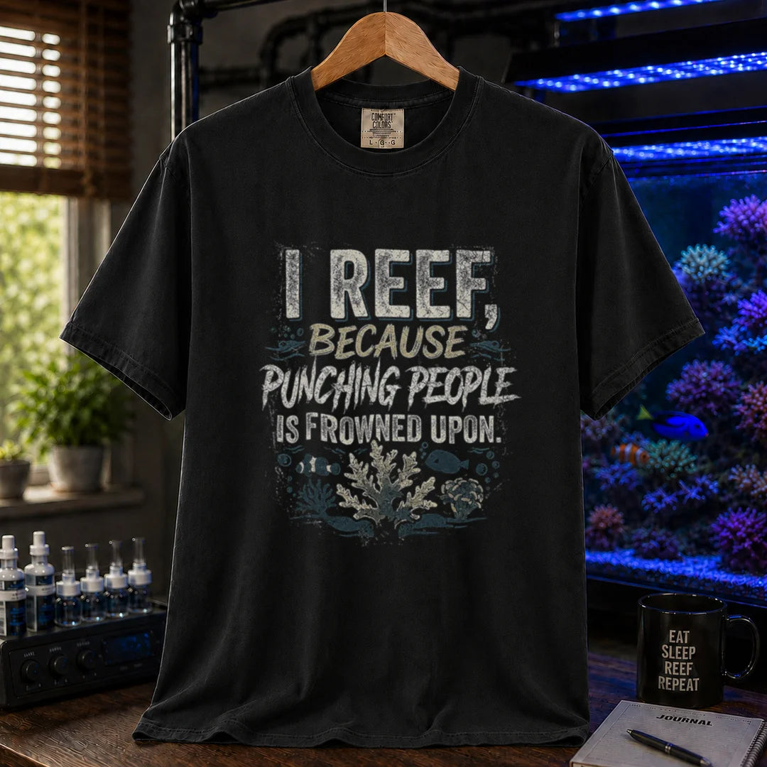 Saltwater aquarium graphic t-shirt featuring distressed typography reading I Reef, Because Punching People Is Frowned Upon with coral and fish graphics, black crew neck tee