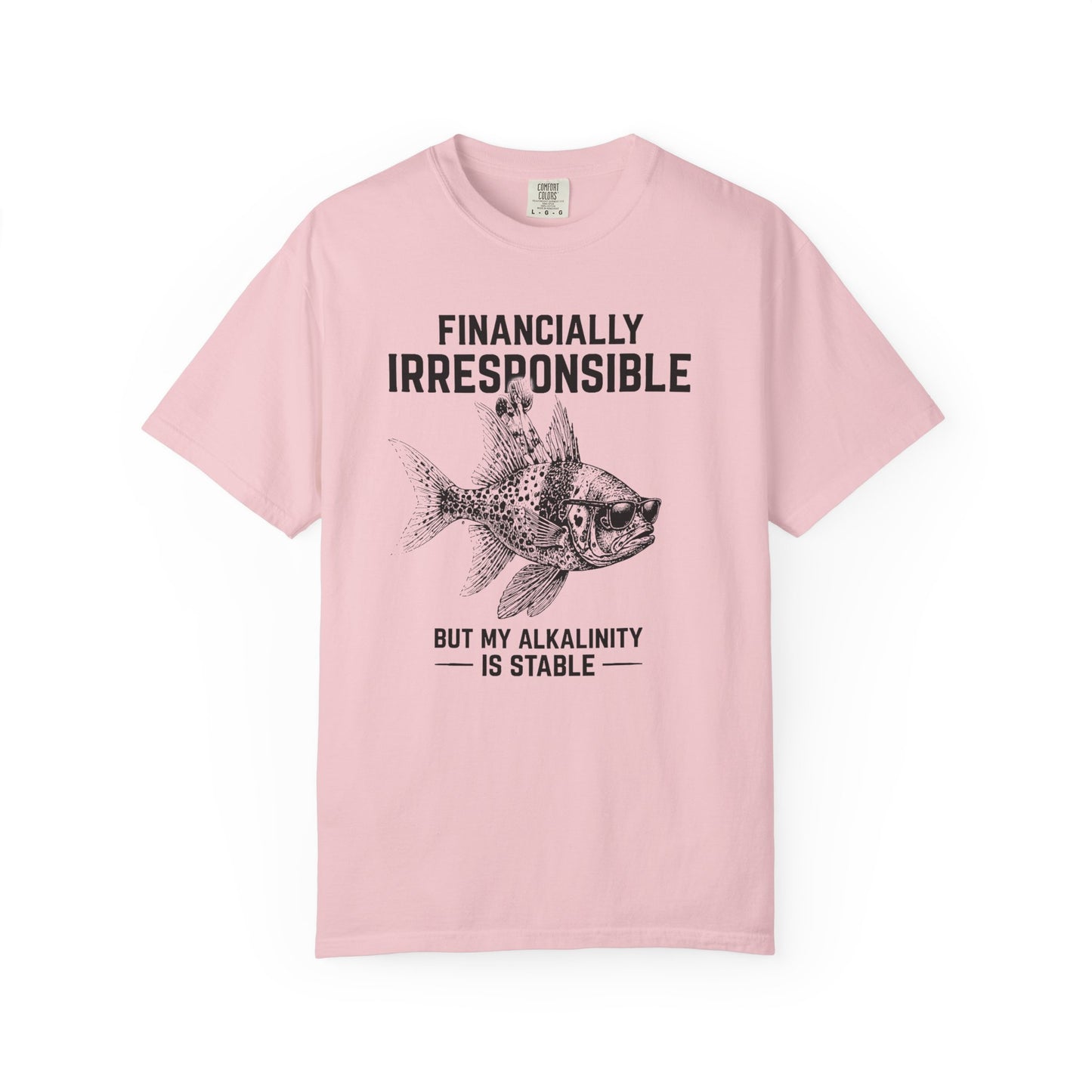 FINANCIALLY IRRESPONSIBLE BUT MY ALKALINITY IS STABLE – Saltwater Aquarium Graphic T-Shirt