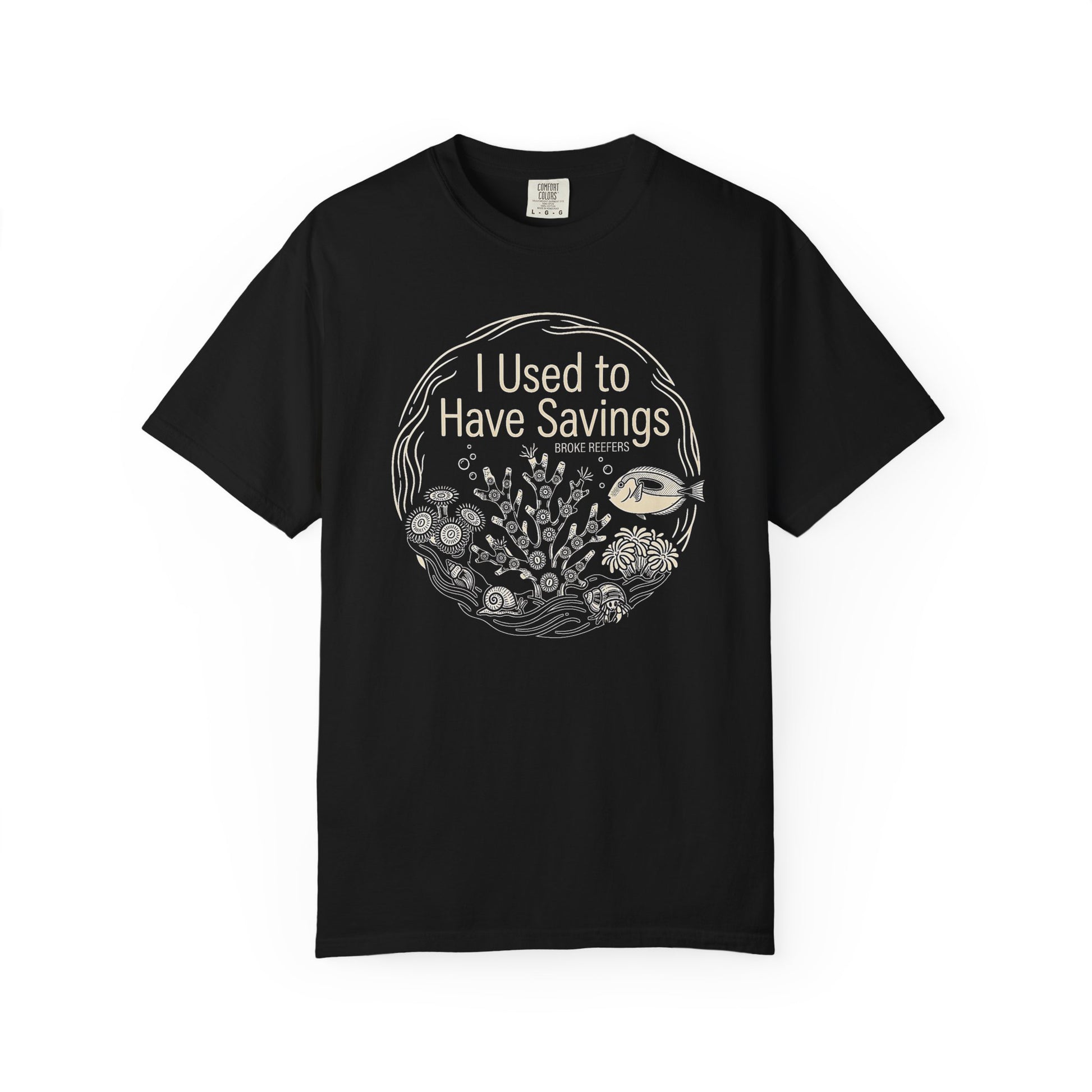 Broke Reefers graphic t-shirt featuring a circular line-art illustration of reef life and the text: I USED TO HAVE SAVINGS, black crew neck tee
