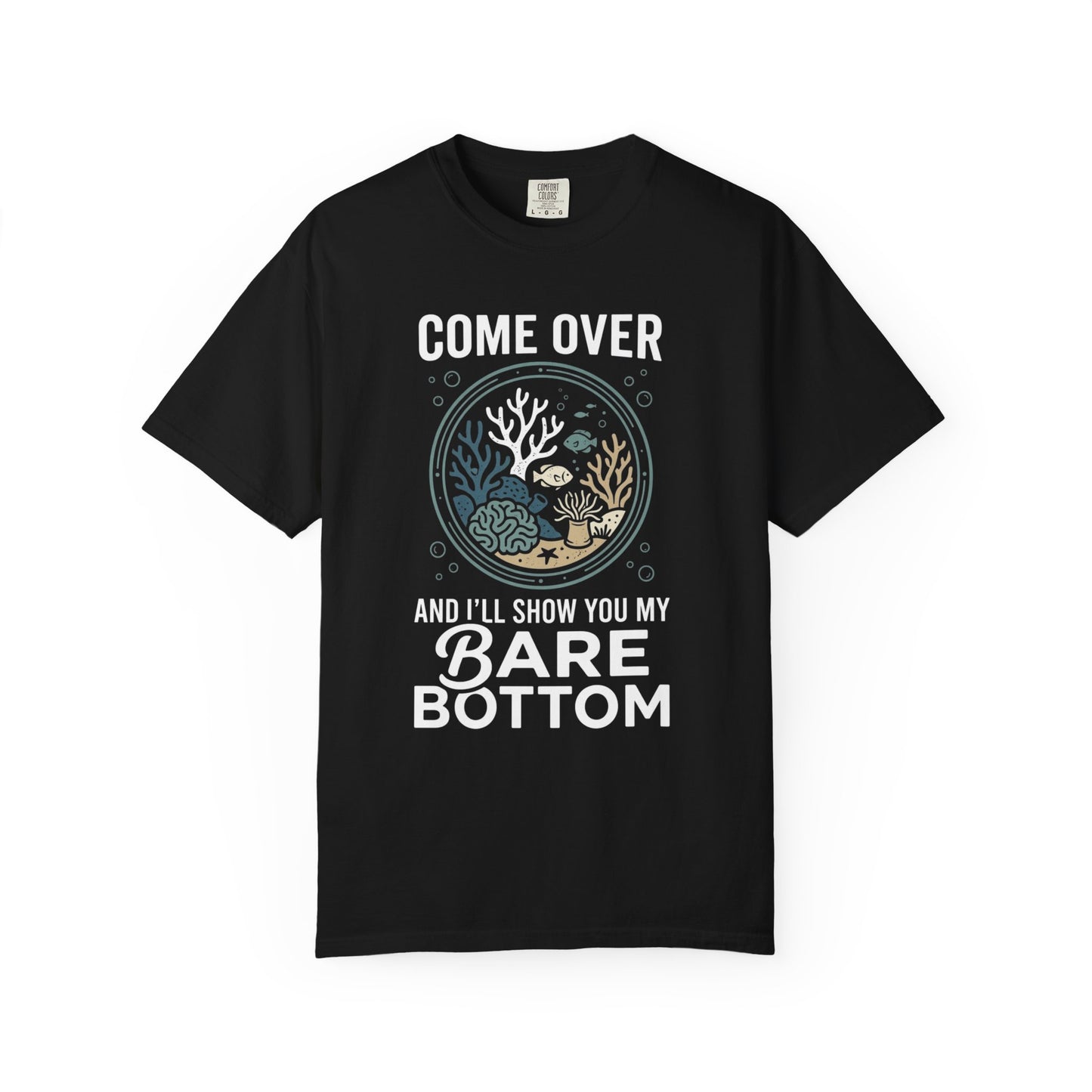 COME OVER AND I’LL SHOW YOU MY BARE BOTTOM – Saltwater Aquarium Graphic T-Shirt