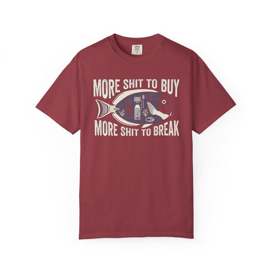 MORE SHIT TO BUY, MORE SHIT TO BREAK – Saltwater Aquarium Graphic T-Shirt
