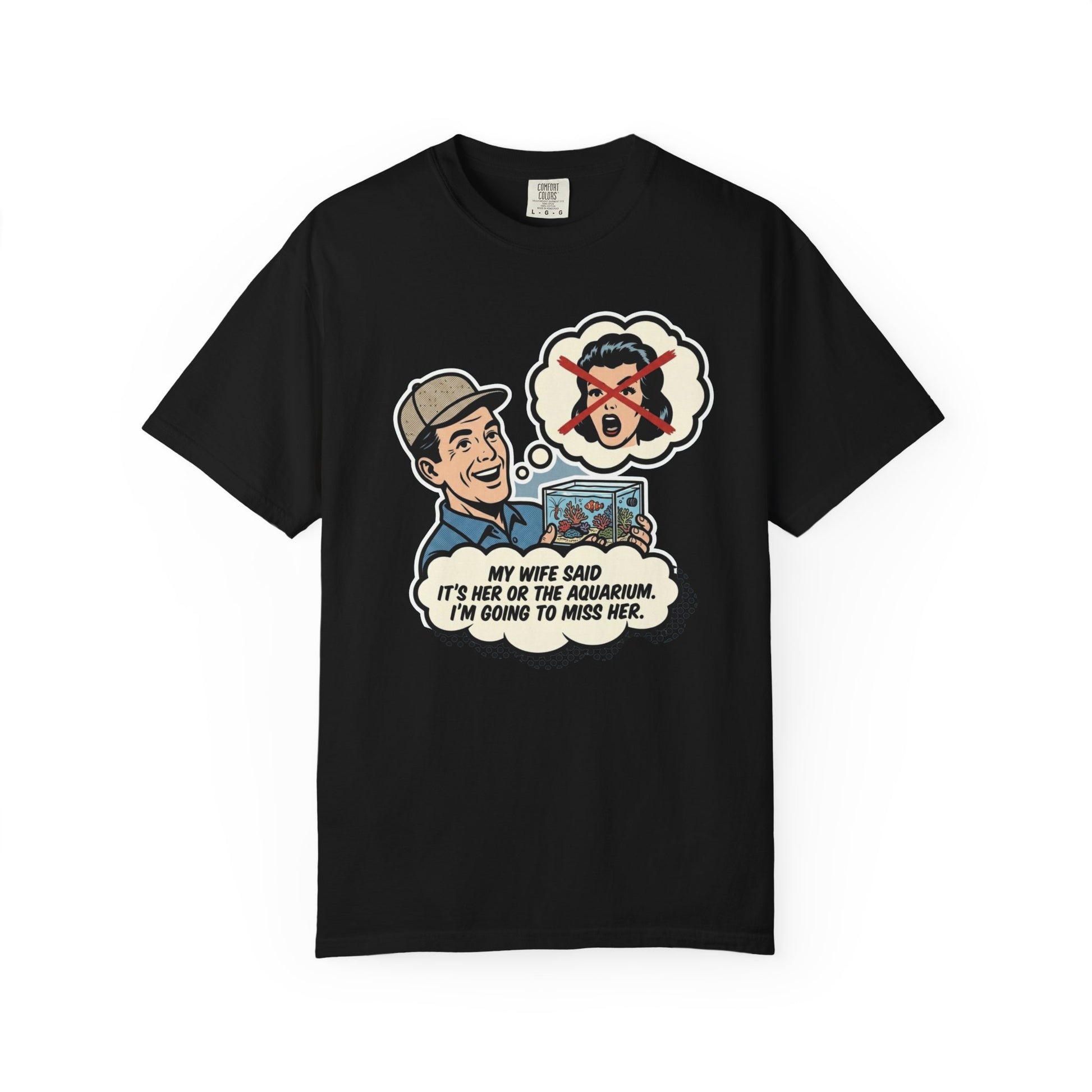 Broke Reefers saltwater aquarium graphic t-shirt featuring a vintage comic-style illustration of a man holding an aquarium with the text: MY WIFE SAID IT'S HER OR THE AQUARIUM. I'M GOING TO MISS HER., black crew neck tee
