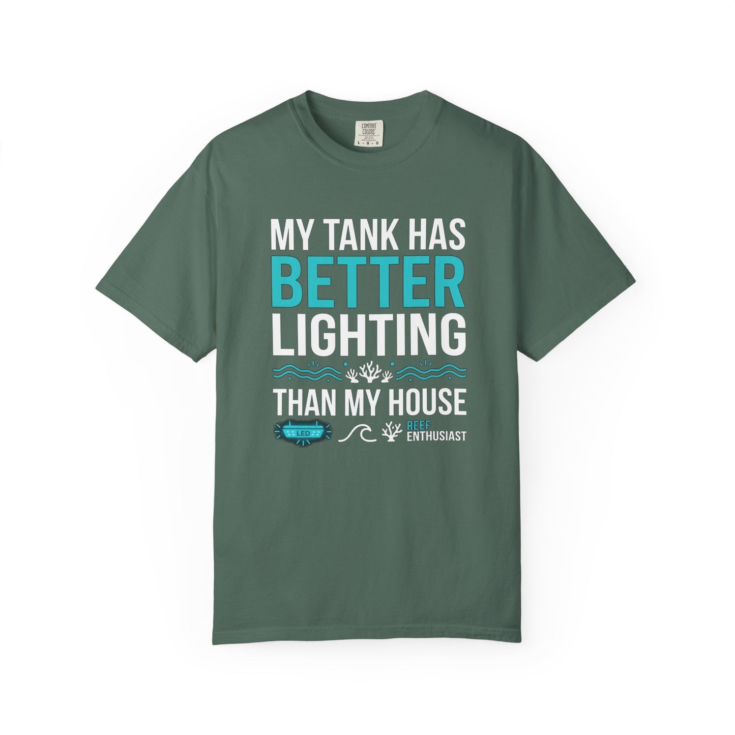 Broke Reefers saltwater aquarium graphic t-shirt featuring bold text and thematic marine accents that reads: MY TANK HAS BETTER LIGHTING THAN MY HOUSE, dark military green crew neck tee