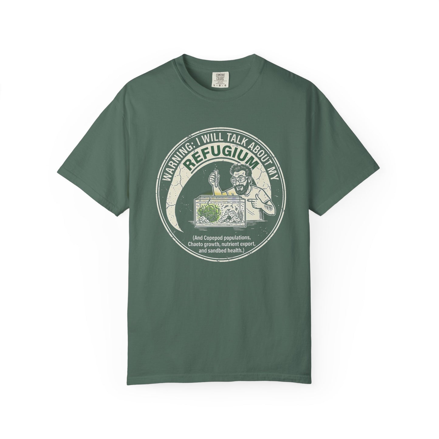 Broke Reefers graphic t-shirt featuring an illustration of a reef hobbyist with their refugium and the text: WARNING: I WILL TALK ABOUT MY REFUGIUM (And Copepod populations, Chaeto growth, nutrient export, and sandbed health.), military green crew neck tee