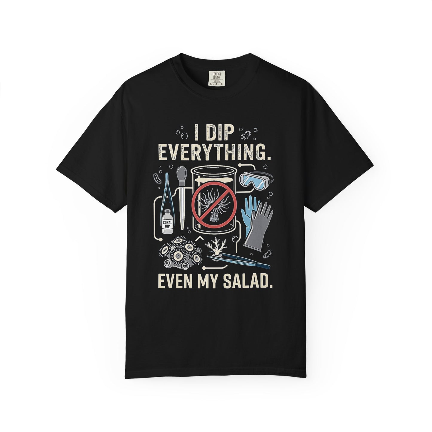 Broke Reefers graphic t-shirt featuring an illustration of quarantine tools, coral dip, and safety gear with the text: I DIP EVERYTHING. EVEN MY SALAD., black crew neck tee