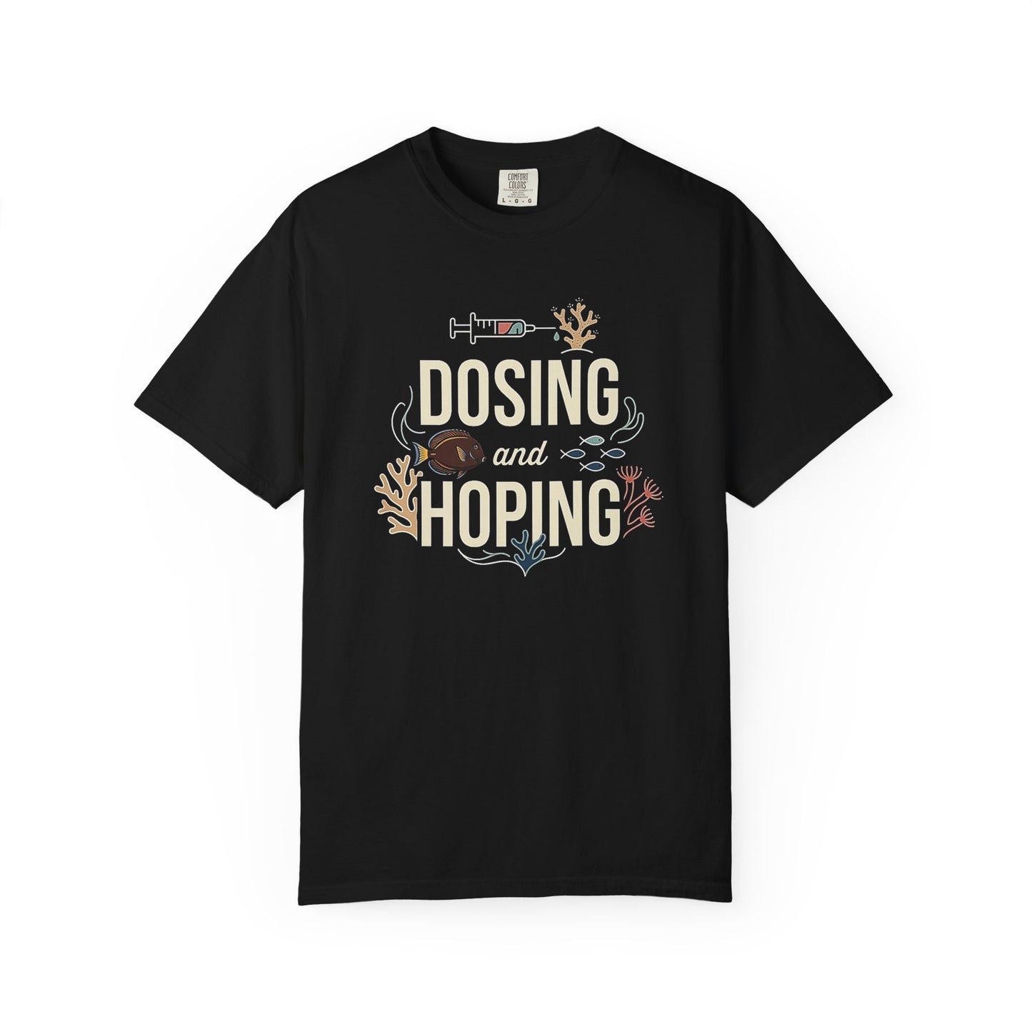 Broke Reefers graphic t-shirt featuring an illustration of a syringe and reef life with the text: DOSING AND HOPING, black crew neck tee