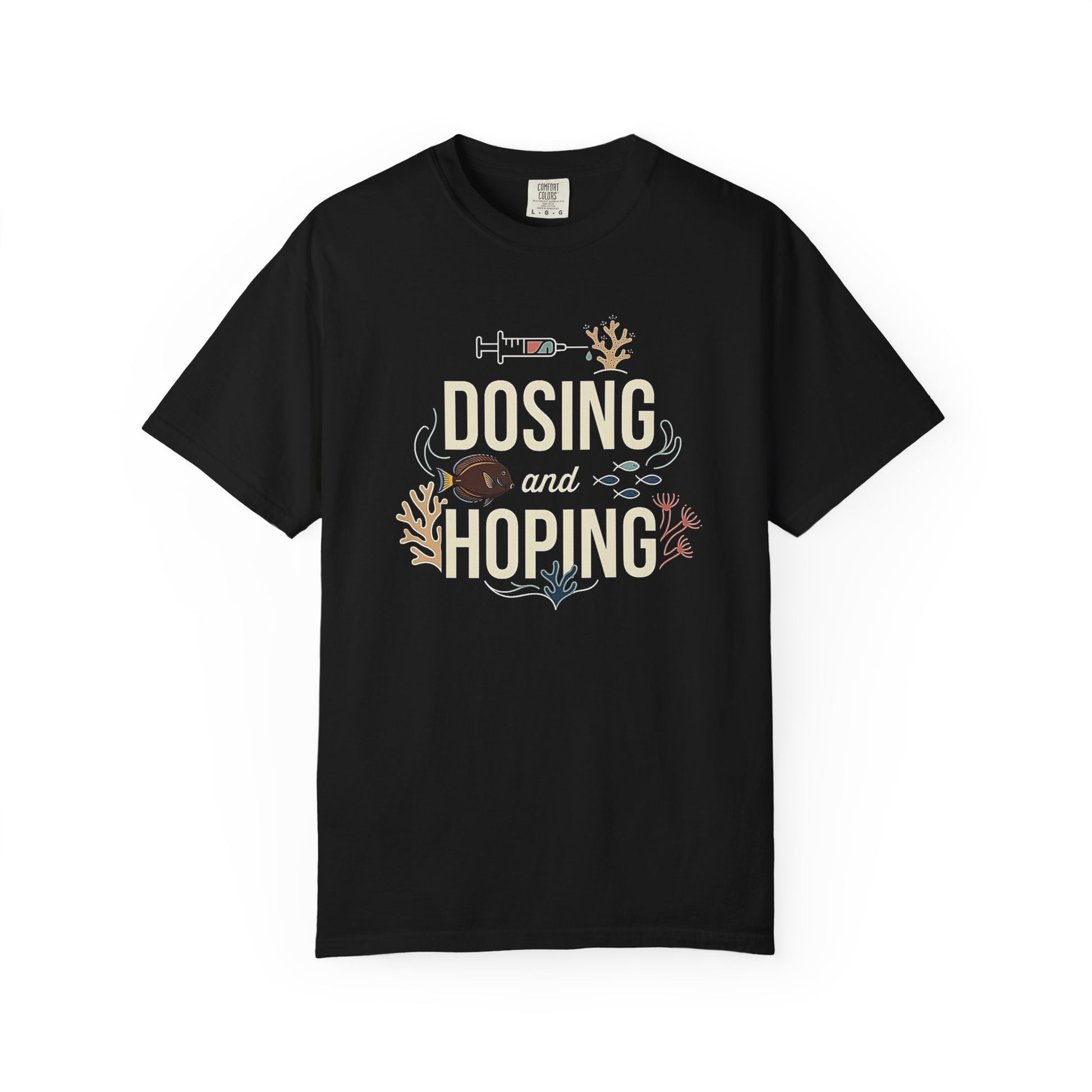 Broke Reefers graphic t-shirt featuring an illustration of a syringe and reef life with the text: DOSING AND HOPING, black crew neck tee