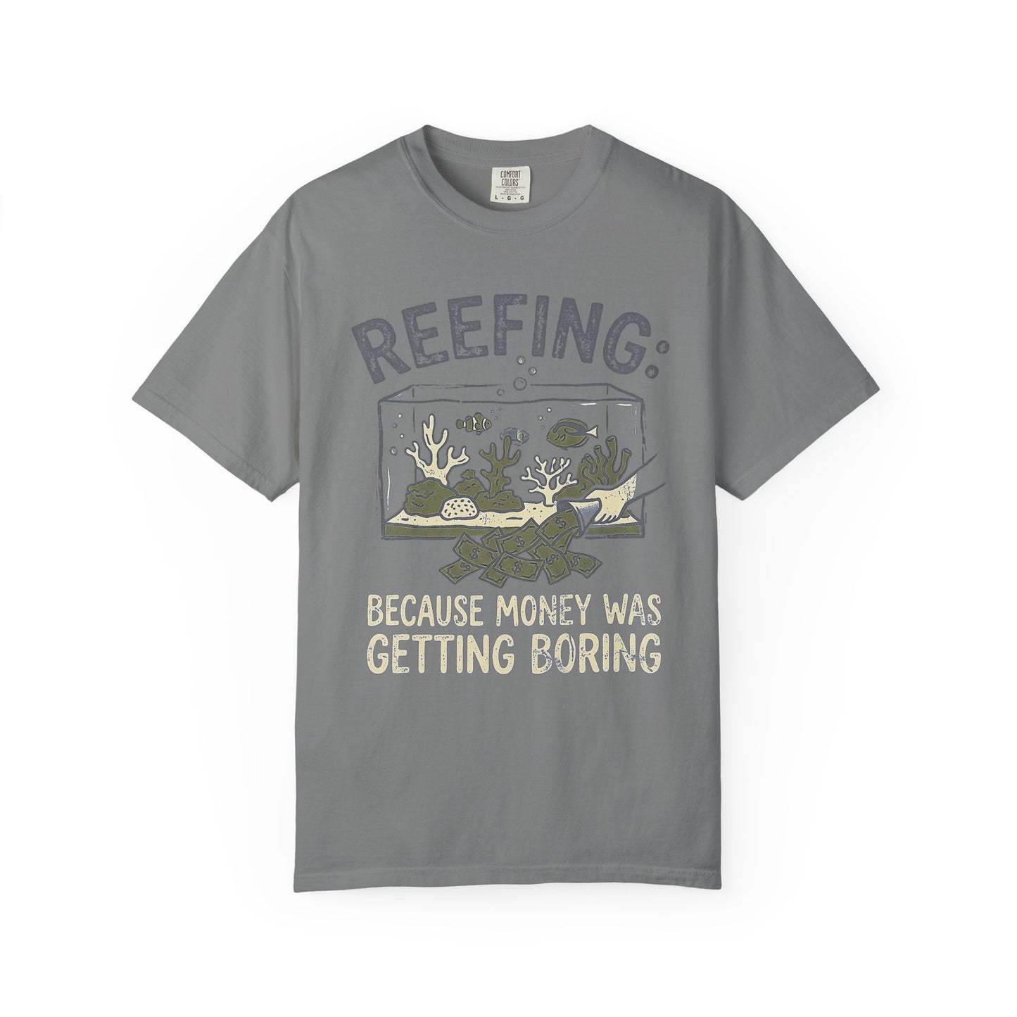 REEFING: BECAUSE MONEY WAS GETTING BORING – Saltwater Aquarium Graphic T-Shirt