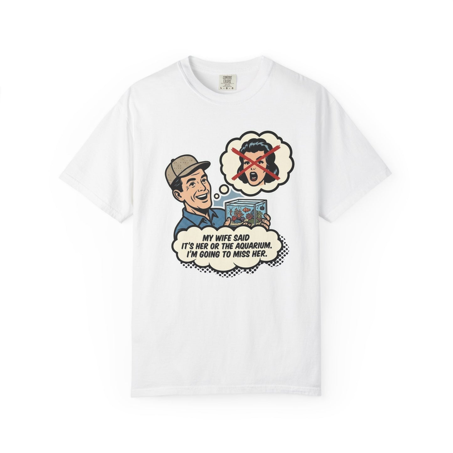 Broke Reefers saltwater aquarium graphic t-shirt featuring a vintage comic-style illustration of a man holding an aquarium with the text: MY WIFE SAID IT'S HER OR THE AQUARIUM. I'M GOING TO MISS HER., white crew neck tee