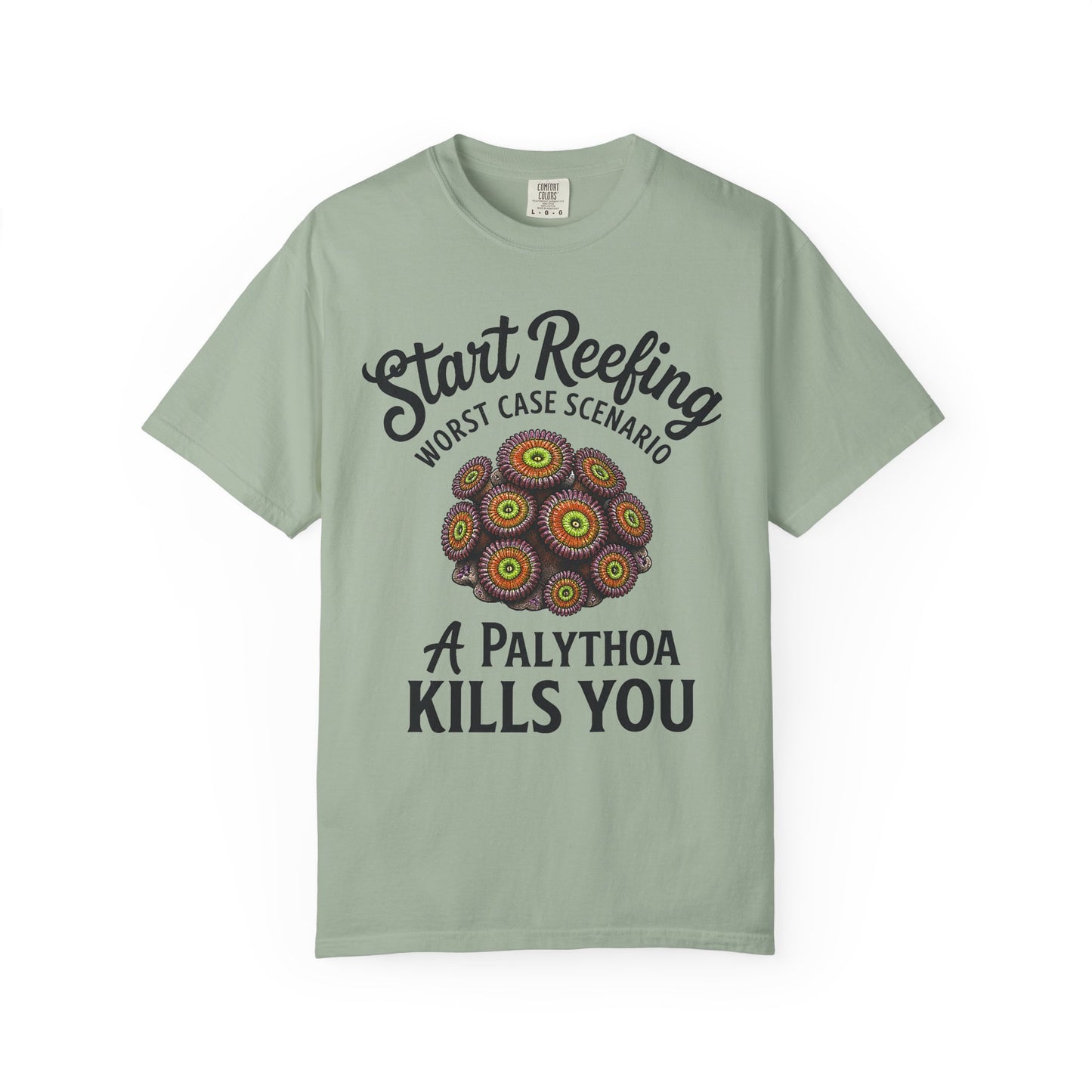 START REEFING: WORST CASE SCENARIO A PALYTHOA KILLS YOU – Saltwater Aquarium Graphic T-Shirt
