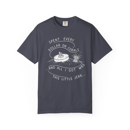 Broke Reefers saltwater aquarium graphic t-shirt featuring a monochromatic illustration of a coral frag and an anemone with the text: SPENT EVERY DOLLAR ON CORALS... AND ALL I GOT WAS THIS LITTLE JERK..., navy crew neck tee