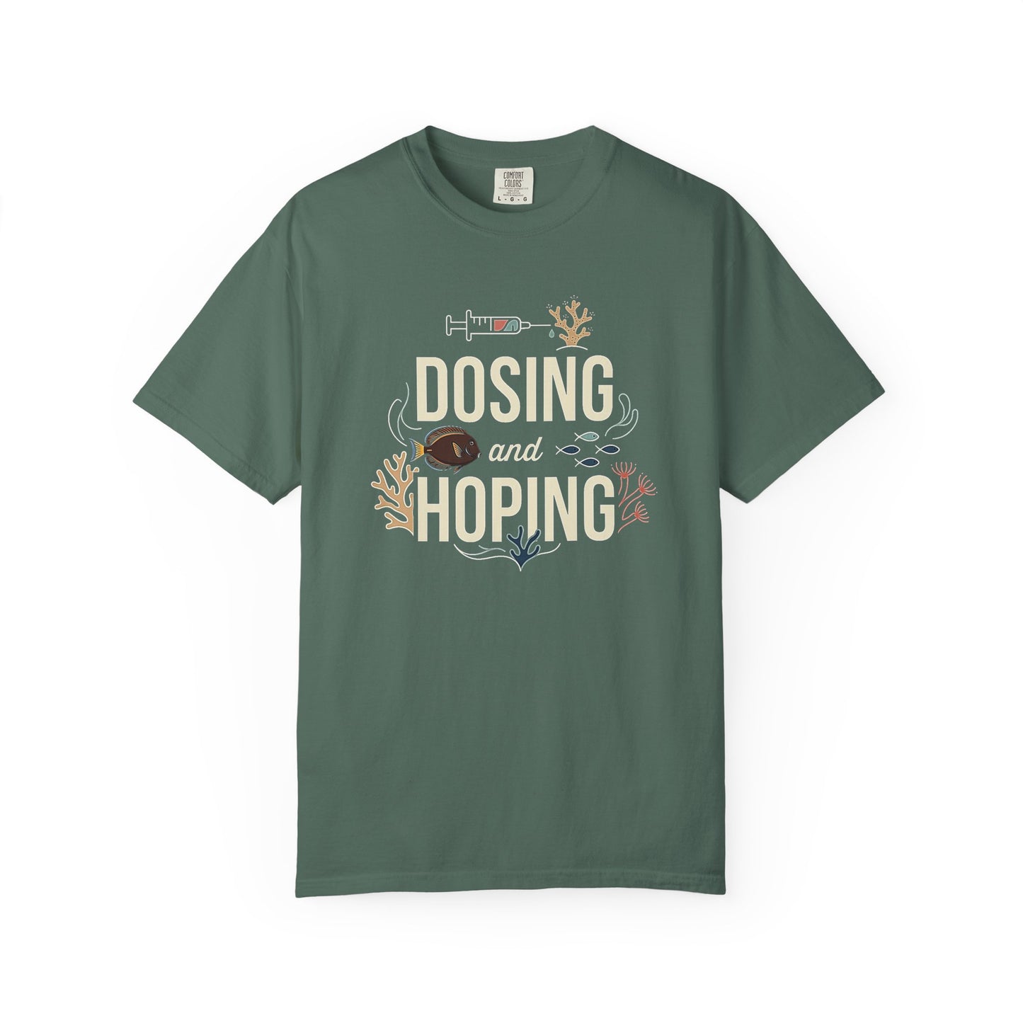 Broke Reefers graphic t-shirt featuring an illustration of a syringe and reef life with the text: DOSING AND HOPING, military green crew neck tee