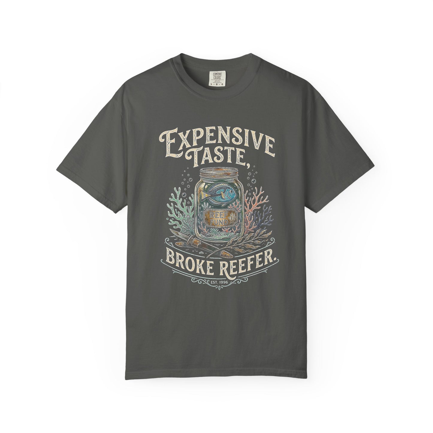Broke Reefers saltwater aquarium graphic t-shirt featuring a detailed illustration of a fish in a jar with the text: EXPENSIVE TASTE, BROKE REEFER. EST. 1996, dark khaki crew neck tee