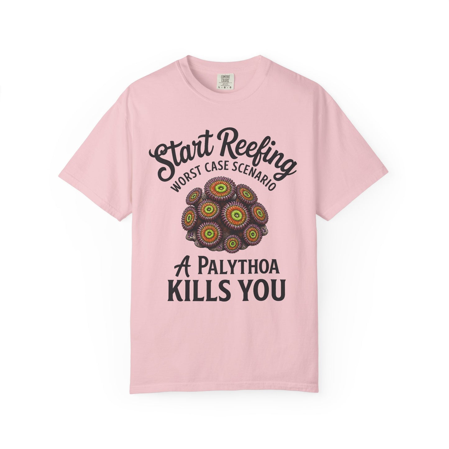 START REEFING: WORST CASE SCENARIO A PALYTHOA KILLS YOU – Saltwater Aquarium Graphic T-Shirt