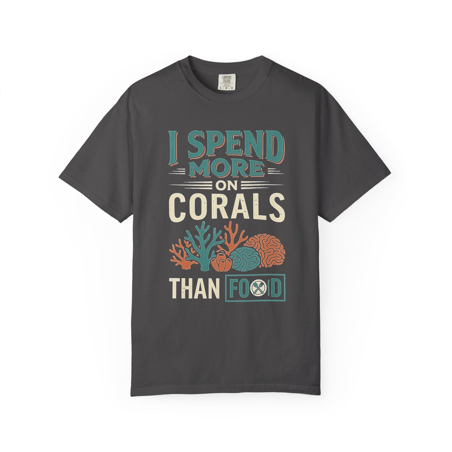 Broke Reefers saltwater aquarium graphic t-shirt featuring a colorful coral illustration and the text: I SPEND MORE ON CORALS THAN FOOD, graphite crew neck tee