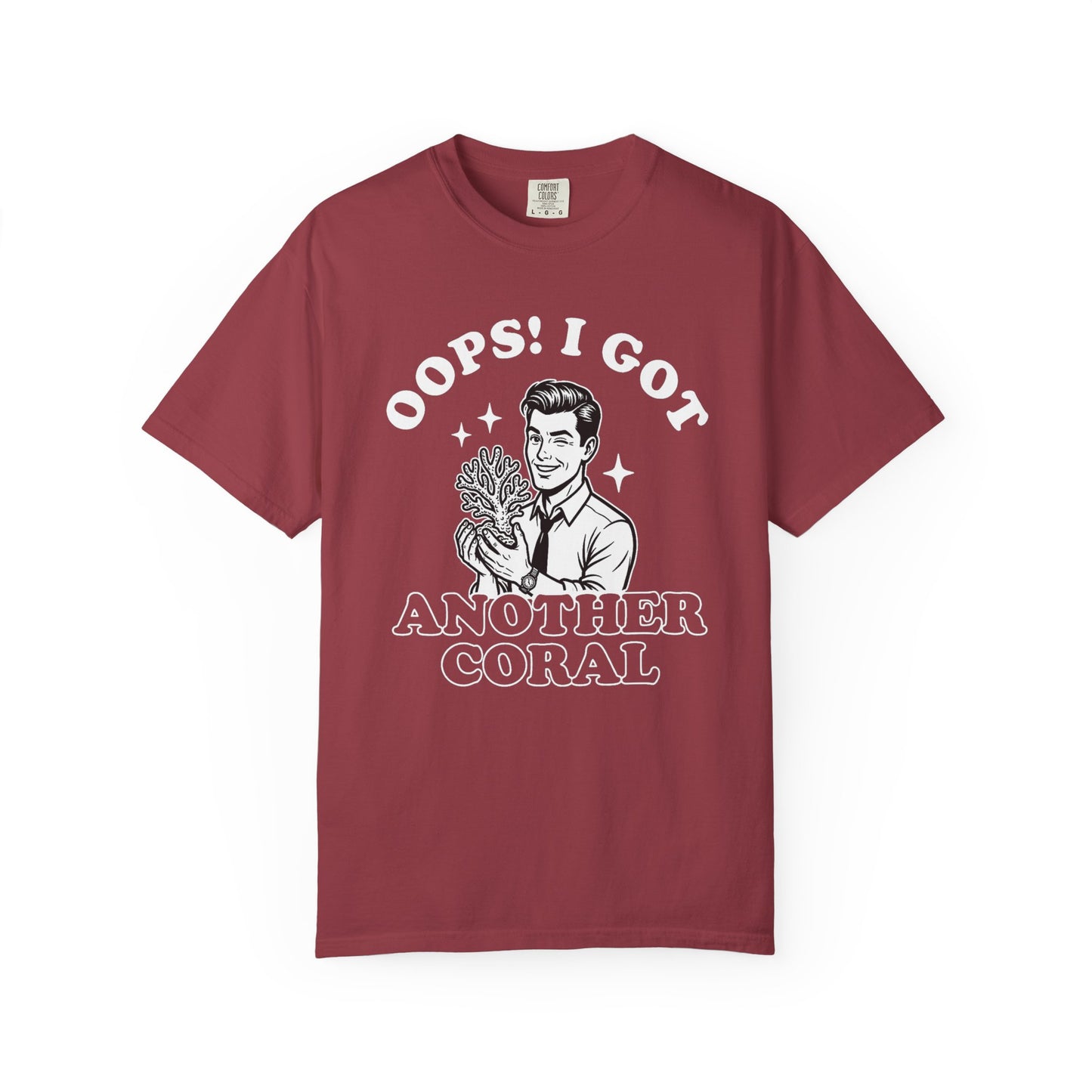 OOPS! I GOT ANOTHER CORAL – Saltwater Aquarium Graphic T-Shirt